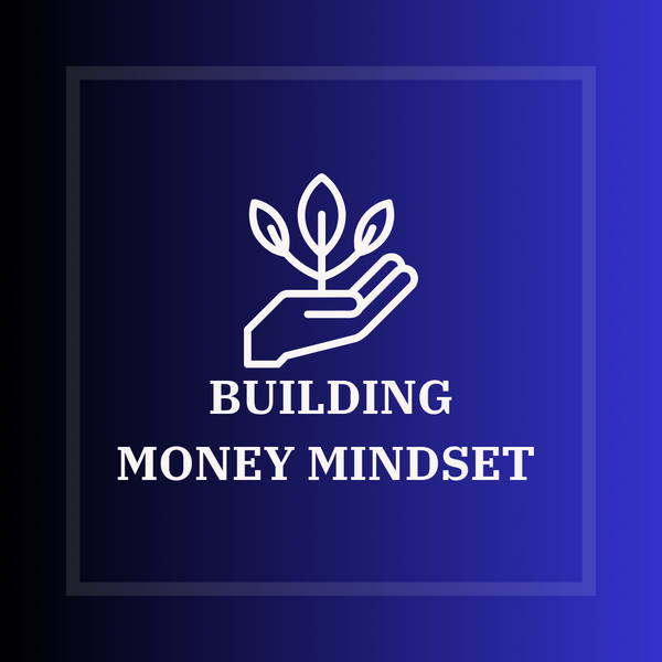 BUILDING MONEY MINDSET